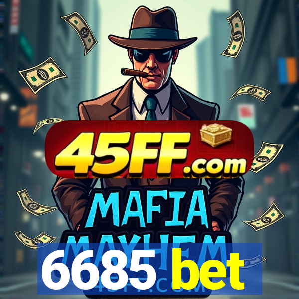 6685 bet